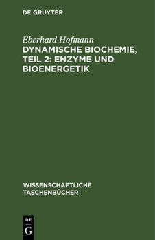 Hardcover Dynamische Biochemie, Teil 2: Enzyme Und Bioenergetik [German] Book