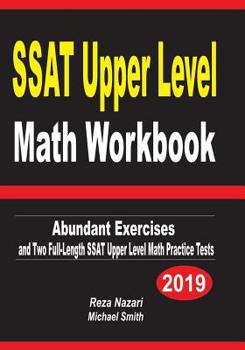 Paperback SSAT Upper Level Math Workbook: Abundant Exercises and Two Full-Length SSAT Upper Level Math Practice Tests Book