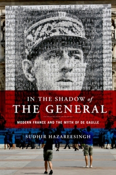 Hardcover In the Shadow of the General: Modern France and the Myth of De Gaulle Book