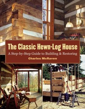 Paperback The Classic Hewn-Log House: A Step-By-Step Guide to Building and Restoring Book