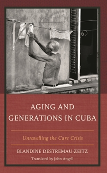 Hardcover Aging and Generations in Cuba: Unravelling the Care Crisis Book