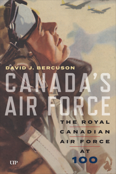 Hardcover Canada's Air Force: The Royal Canadian Air Force at 100 Book