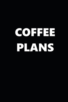 Paperback 2020 Daily Planner Coffee Plans 388 Pages: 2020 Planners Calendars Organizers Datebooks Appointment Books Agendas Book