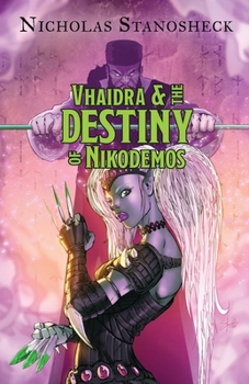Vhaidra and the Destiny of Nikodemos - Book #1 of the Vhaidra Saga