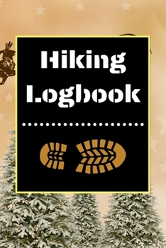 Hiking Logbook: Hiking Journal With Prompts To Write In, Trail Log Book, Hiker's Journal, Hiking Journal, Hiking Log Book, Hiking Gifts, 6" x 9" Travel Size