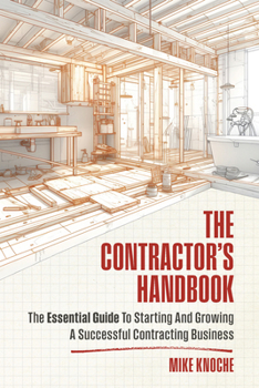 Paperback The Contractor's Handbook: The Essential Guide to Starting and Growing a Successful Contracting Business Book