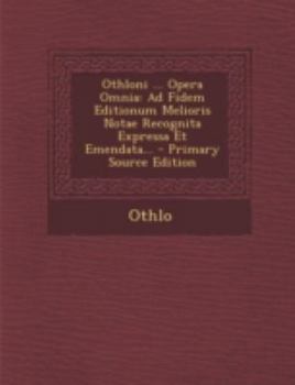 Paperback Othloni ... Opera Omnia: Ad Fidem Editionum Melioris Notae Recognita Expressa Et Emendata... [Latin] Book