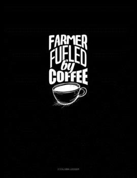 Paperback Farmer Fueled By Coffee: 3 Column Ledger Book