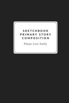 Sketchbook Primary Story Journal Composition: Challenge Techniques, with prompt Creativity Pro Drawing Writing  Sketching 120 Pages: A drawing book is ... books you can draw with all comfort,