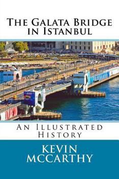 Paperback The Galata Bridge in Istanbul: An Illustrated History Book