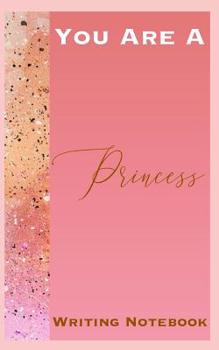 Paperback You Are A Princess Writing Notebook Book
