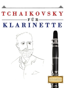 Paperback Tchaikovsky für Klarinette: 10 Leichte Stücke für Klarinette Anfänger Buch [German] Book