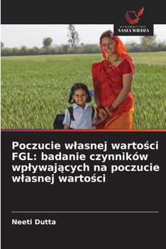 Poczucie wlasnej wartosci FGL: badanie czynników wplywajacych na poczucie wlasnej wartosci