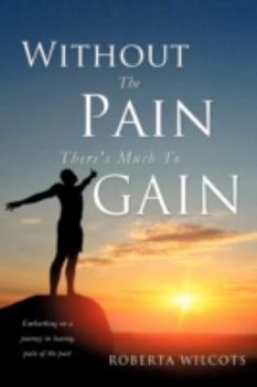 Paperback Without The Pain There's Much To Gain Book