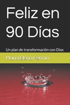 Paperback Feliz en 90 Días: Un plan de transformación con Dios [Spanish] Book