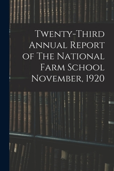 Paperback Twenty-third Annual Report of The National Farm School November, 1920 Book