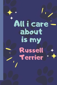 Paperback All I Care About Is My Russell Terrier - Notebook: signed Notebook/Journal Book to Write in, (6" x 9"), 120 Pages Book
