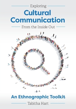 Paperback Exploring Cultural Communication From the Inside Out: An Ethnographic Toolkit Book