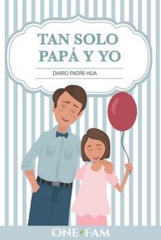 Paperback Tan Solo Papá Y Yo: Diario Padre-Hija [Spanish] Book