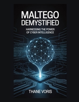 Paperback Maltego Demystified: Harnessing the Power of Cyber Intelligence Book