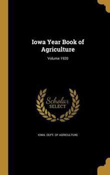 Hardcover Iowa Year Book of Agriculture; Volume 1920 Book