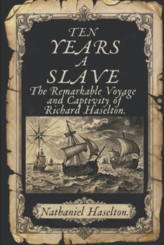 Paperback Ten Years a Slave: The Remarkable Voyage and Captivity of Richard Haselton Book