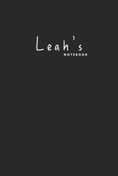 Leah's notebook: Simple Gift with name | Personalized Name Notebook Made Especially For Women whose Name Is Leah | Elegant Customized Gift for girls..