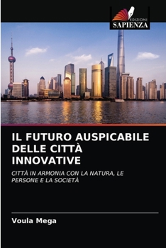 Paperback Il Futuro Auspicabile Delle Città Innovative [Italian] Book