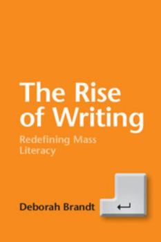 Paperback The Rise of Writing: Redefining Mass Literacy Book