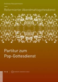 Paperback Reformierter Abendmahlsgottesdienst: Partitur Zum Pop-Gottesdienst [German] Book