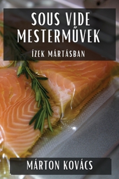 Paperback Sous Vide Mesterm&#369;vek: Ízek Mártásban [Hungarian] Book