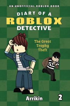 Paperback The Great Trophy Theft (Diary of a Roblox Detective #2) Book
