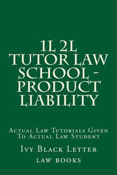 Paperback 1l 2l Tutor Law School - Product Liability: Actual Law Tutorials Given to Actual Law Student Book