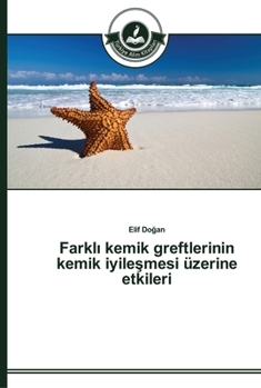 Paperback Farklı kemik greftlerinin kemik iyileşmesi üzerine etkileri [Turkish] Book