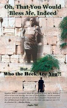 Paperback Oh, That You Would Bless Me, Indeed: But...Who the Heck Are You?! Book