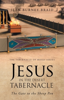 Paperback Jesus in the Desert Tabernacle: The Gate to the Sheep Pen Book