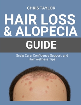 HAIR LOSS & ALOPECIA GUIDE: Scalp Care, Confidence Support, and Hair Wellness Tips