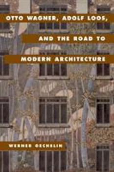 Hardcover Otto Wagner, Adolf Loos, and the Road to Modern Architecture Book