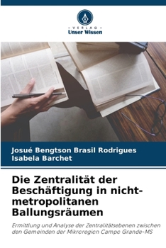 Paperback Die Zentralität der Beschäftigung in nicht-metropolitanen Ballungsräumen [German] Book