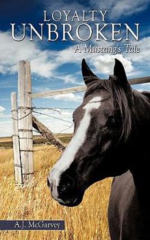 Paperback Loyalty Unbroken: A Mustang's Tale Book