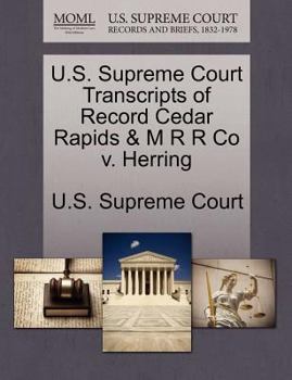 Paperback U.S. Supreme Court Transcripts of Record Cedar Rapids & M R R Co V. Herring Book
