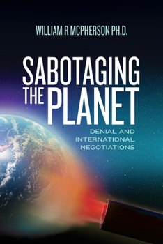 Paperback Sabotaging the Planet: Denial and International Negotiations Book