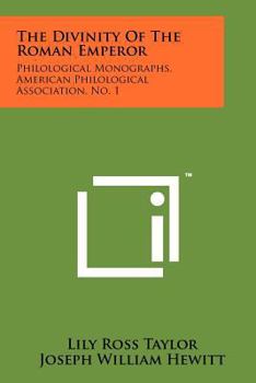 Paperback The Divinity Of The Roman Emperor: Philological Monographs, American Philological Association, No. 1 Book