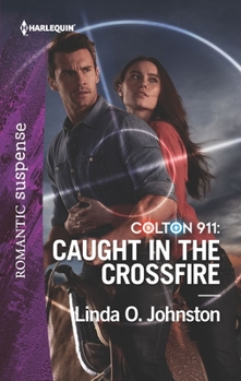 Caught in the Crossfire - Book #5 of the Colton 911