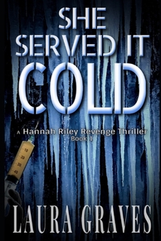 Paperback She Served It Cold: A Hannah Riley Revenge Thriller Book