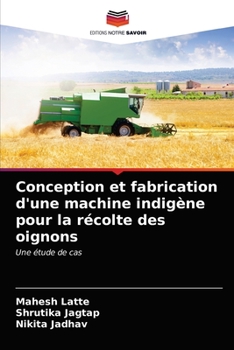 Conception et fabrication d'une machine indigène pour la récolte des oignons