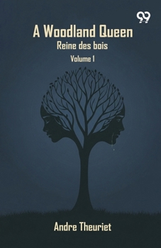 Paperback A Woodland Queen ('Reine Des Bois'): Volume 1 Book