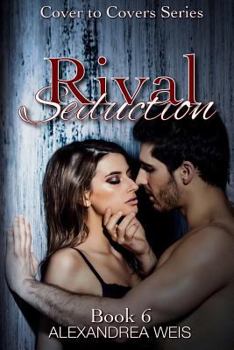 Rival Seduction - Book #6 of the Cover to Covers