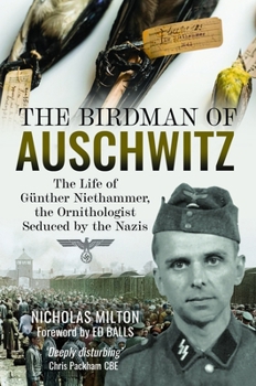 Hardcover The Birdman of Auschwitz: The Life of Günther Niethammer, the Ornithologist Seduced by the Nazis Book