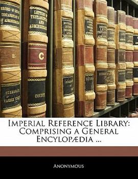 Paperback Imperial Reference Library: Comprising a General Encylopædia Book